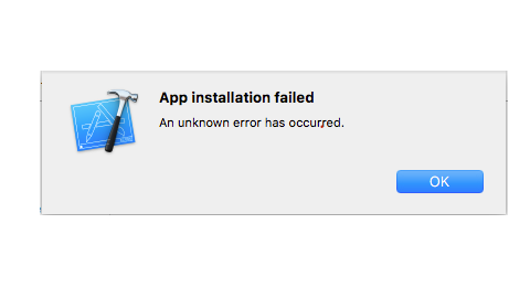 Xcode「App installation failed. An unknown error has occurred.」